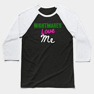 Nightmares Love me Baseball T-Shirt